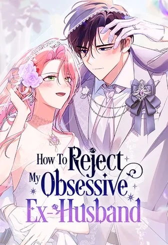 How To Reject My Obsessive Ex-Husband (Official)